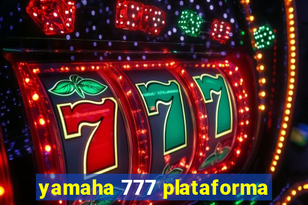 yamaha 777 plataforma